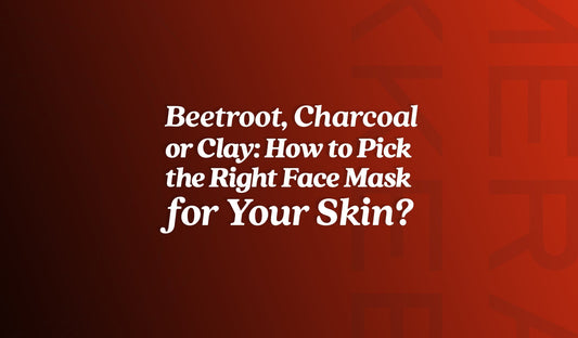 Beetroot, Charcoal or Clay: How to Pick the Right Face Mask for Your Skin