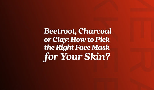 Beetroot, Charcoal or Clay: How to Pick the Right Face Mask for Your Skin