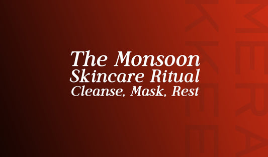 The Monsoon Skincare Ritual - Cleanse, Mask, Rest