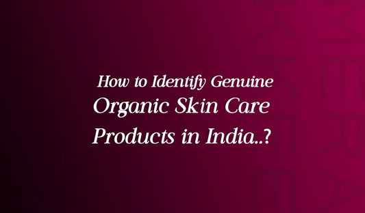 How to Identify Genuine Natural Skin Care Products in India