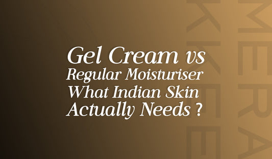 Gel Cream vs Regular Moisturiser: What Indian Skin Actually Needs