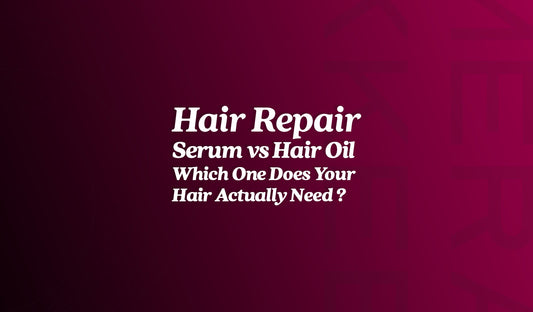 Hair Repair Serum vs Hair Oil — Which One Does Your Hair Actually Need?