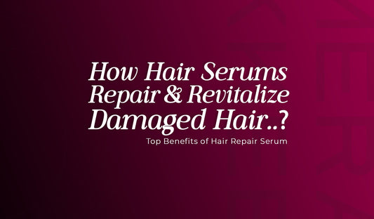 How Hair Serums Repair and Revitalize Damaged Hair The Benefits You Need to Know